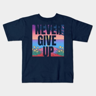 Never Give Up! Kids T-Shirt